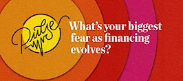 Pulse: What’s your biggest fear as financing evolves?