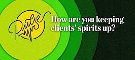 Pulse: How you're keeping clients' spirits up