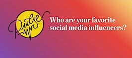 Pulse: Who are your favorite social media influencers, and why?
