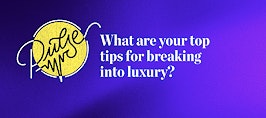 Pulse: Your top tips for breaking into luxury