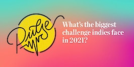 Pulse: What's the biggest challenge indies face in 2021?