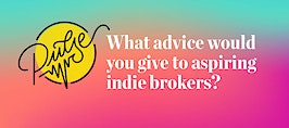 Pulse: What advice would you give to aspiring indie brokers?