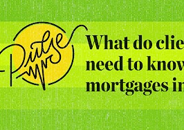 Pulse: What clients need to know about mortgages in 2021