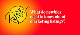 Pulse: What newbies need to know about marketing listings
